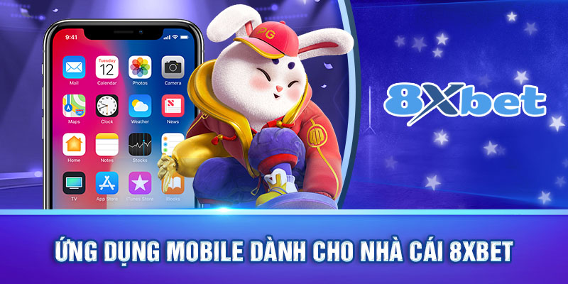 Ứng dụng mobile dành cho nhà cái 8xbet