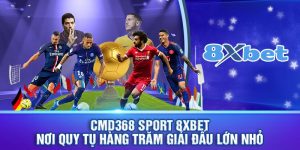 Cmd368 Sport 8xbet - Sảnh cược thể thao đẳng cấp nhất