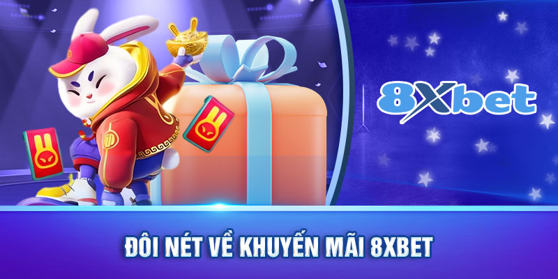 Đôi nét về khuyến mãi 8xbet