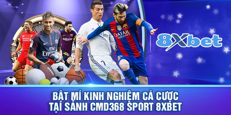 Bật mí kinh nghiệm cá cược tại sảnh cmd368 sport 8xbet