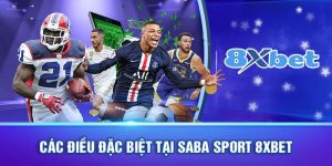 Saba sport 8xbet - Sảnh thể thao đẳng cấp nhất năm 2024