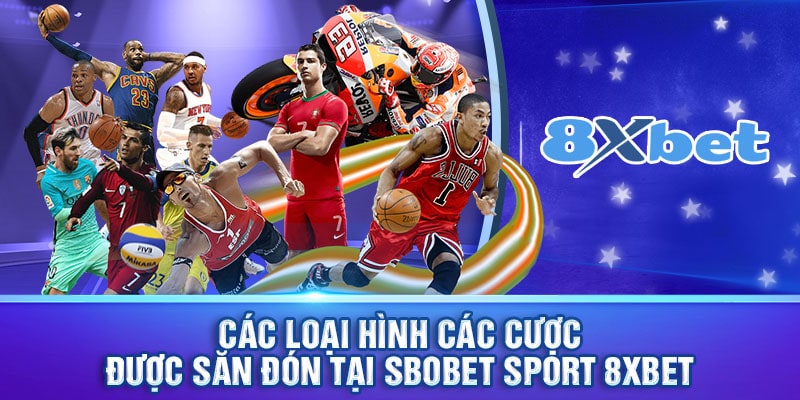 Những loại hình cá cược chỉ có trên Sbobet sport 8xbet