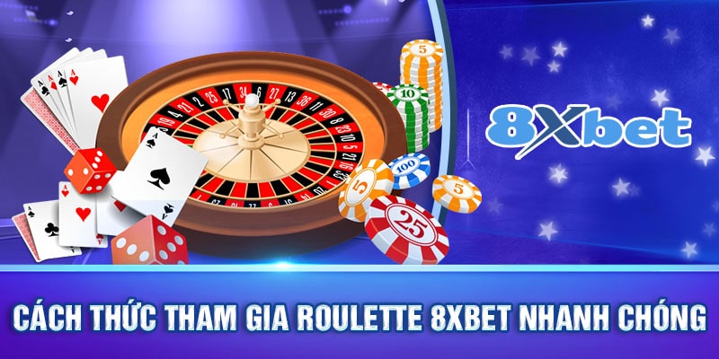 Cách thức tham gia roulette 8xbet nhanh chóng