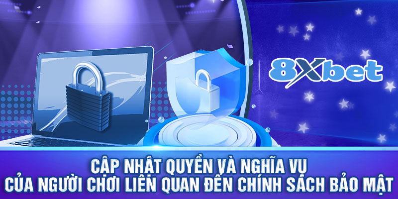 Cập nhật quyền và nghĩa vụ của người chơi liên quan đến chính sách bảo mật