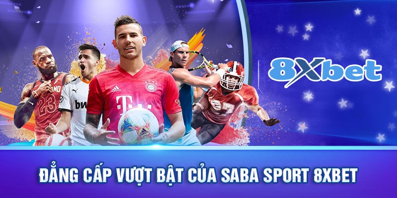  Các điều đặc biệt tại Saba sport 8xbet