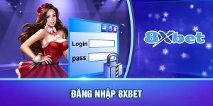 Đăng nhập 8xbet và bảo mật tài khoản thế nào cho tân binh