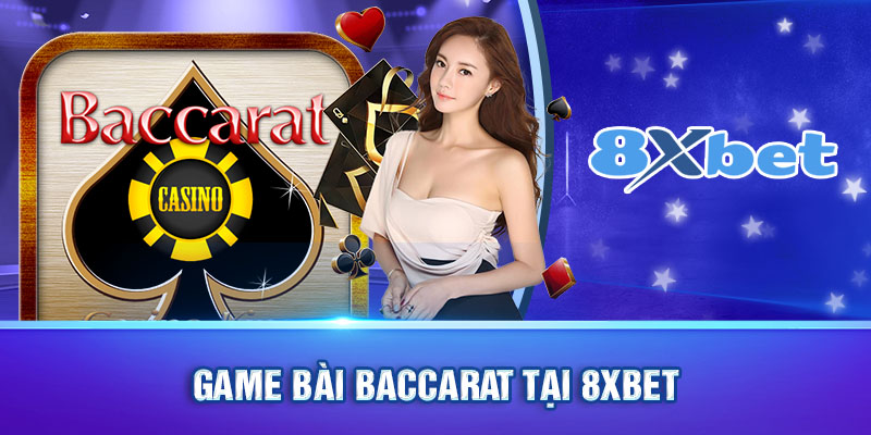 Game bài Baccarat tại 8XBET 