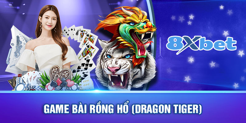 Game bài Rồng Hổ hấp dẫn (Dragon Tiger)