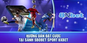 Sbobet Sport 8xbet - Sảnh cược thể thao chất lượng nhất