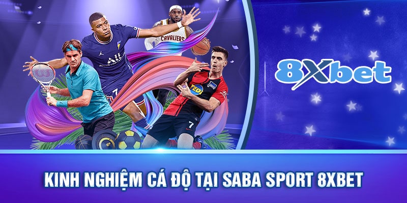 Kinh nghiệm chơi Saba Sport không phải anh em nào cũng biết