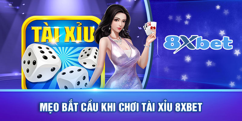 Mẹo bắt cầu khi chơi tài xỉu 8xbet