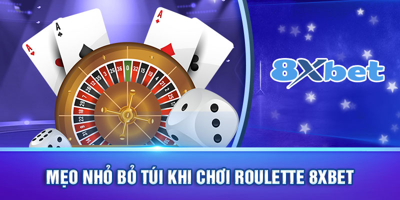 Mẹo nhỏ bỏ túi khi chơi roulette 8xbet