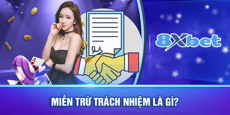 Miễn trừ trách nhiệm 8XBET nghĩa là gì?