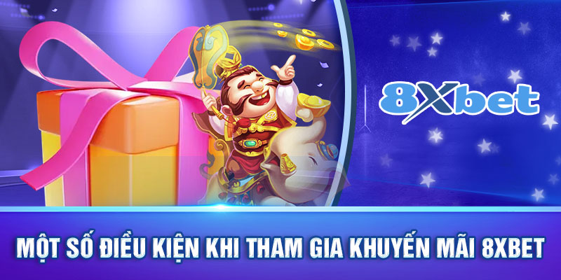 Một số điều kiện khi tham gia khuyến mãi 8xbet