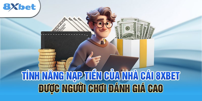 Lợi ích khi Nạp tiền 8XBET