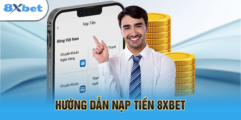 Hướng dẫn nạp tiền 8XBET