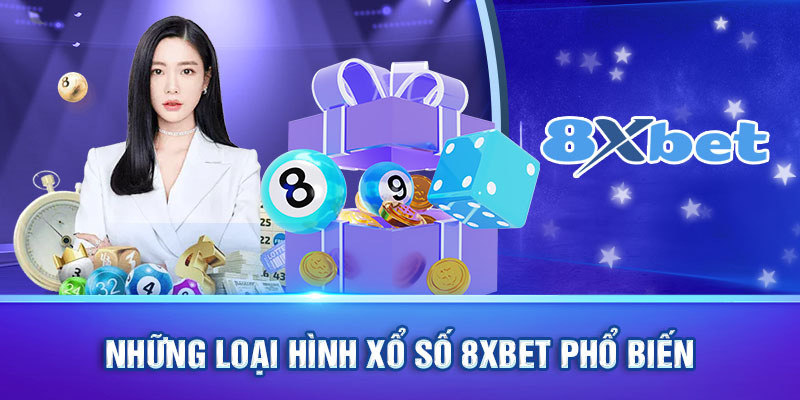 Những hình thức Xổ Số 8XBET phổ biến nhất hiện nay