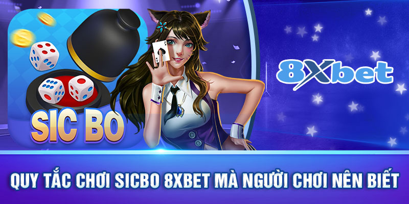 Quy tắc chơi sicbo 8xbet mà người chơi nên biết