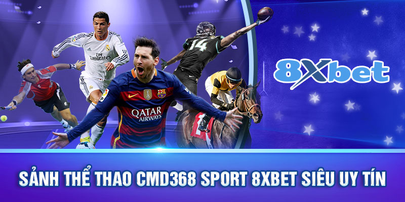 Sảnh thể thao cmd368 sport 8xbet siêu uy tín