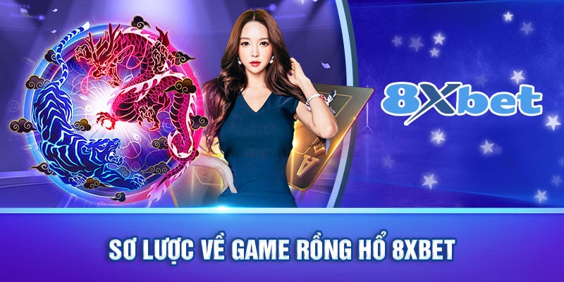 Sơ lược về game rồng hổ 8xbet