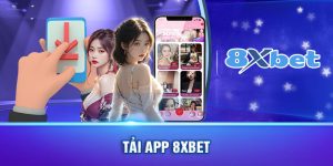 Tải app 8XBET về di động - Xu thế của dân chơi cá cược 2024