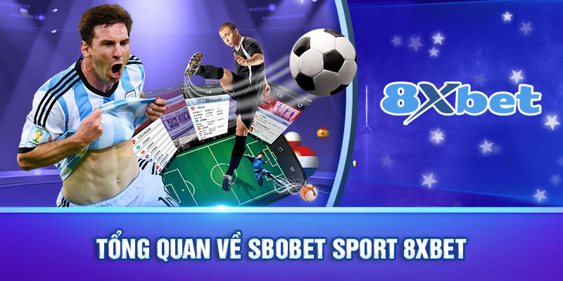 Tổng quan về Sbobet sport 8xbet