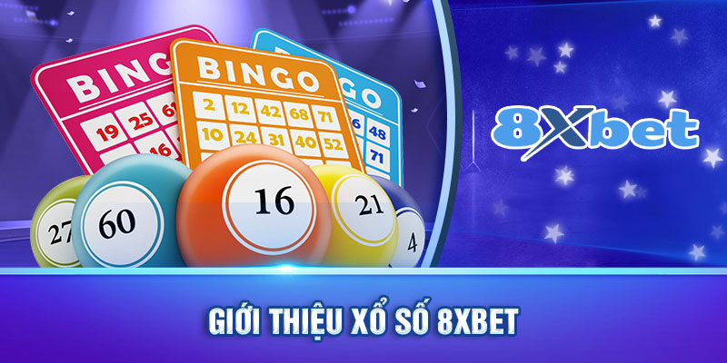 Xổ Số 8XBET mang đến cơ hội kiếm tiền nhanh chóng