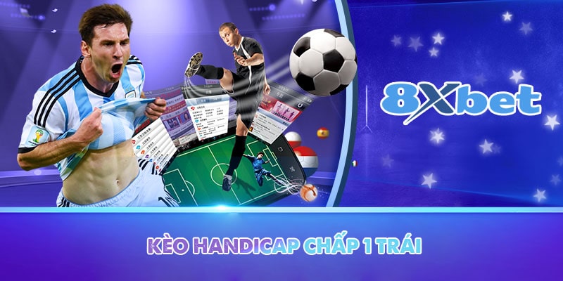 Kèo Handicap chấp 1 trái