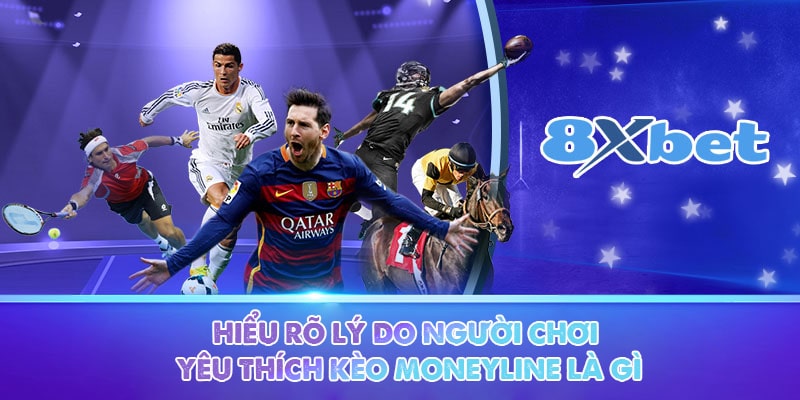 Hiểu rõ lý do người chơi yêu thích kèo moneyline là gì