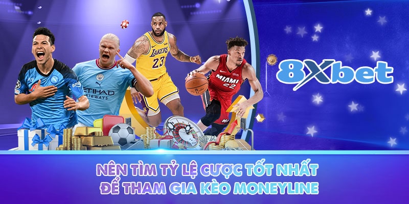 Nên tìm tỷ lệ cược tốt nhất để tham gia kèo moneyline